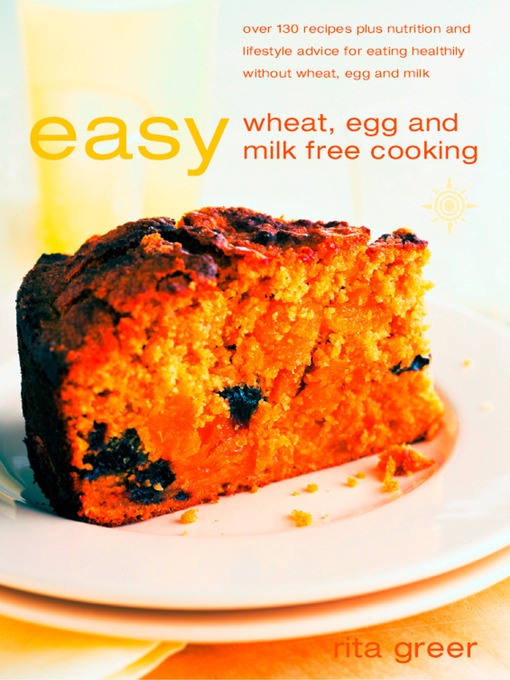 Title details for Easy Wheat, Egg and Milk Free Cooking by Rita Greer - Available